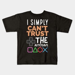 I simply can't trust the autosave Kids T-Shirt